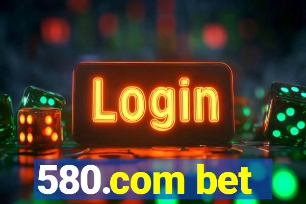 580.com bet